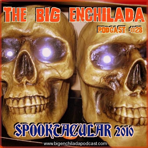 BIG ENCHILADA 28;2010 SPOOKTACULAR