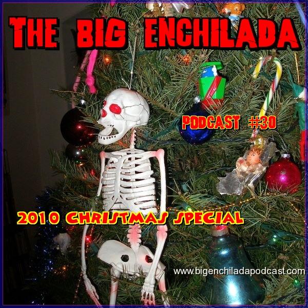 BIG ENCHILADA 30: 2010 XMAS SPECIAL